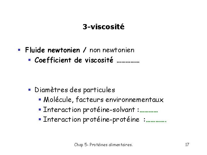 3 -viscosité § Fluide newtonien / non newtonien § Coefficient de viscosité …………… §