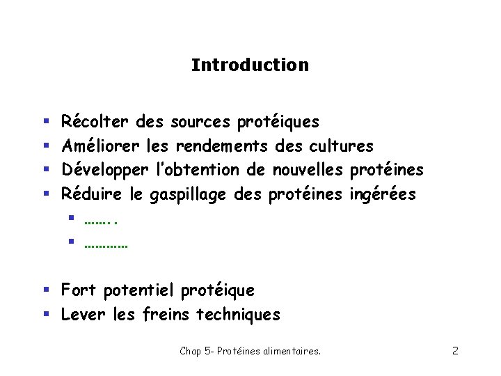 Introduction § § Récolter des sources protéiques Améliorer les rendements des cultures Développer l’obtention