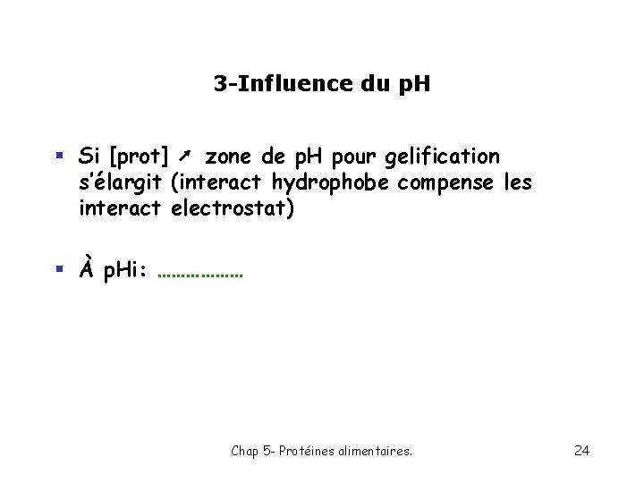 3 -Influence du p. H § Si [prot] zone de p. H pour gelification