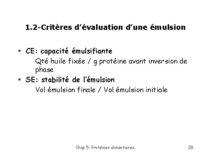 1. 2 -Critères d’évaluation d’une émulsion § CE: capacité émulsifiante Qté huile fixée /