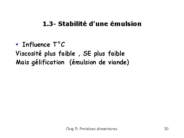 1. 3 - Stabilité d’une émulsion § Influence T°C Viscosité plus faible , SE