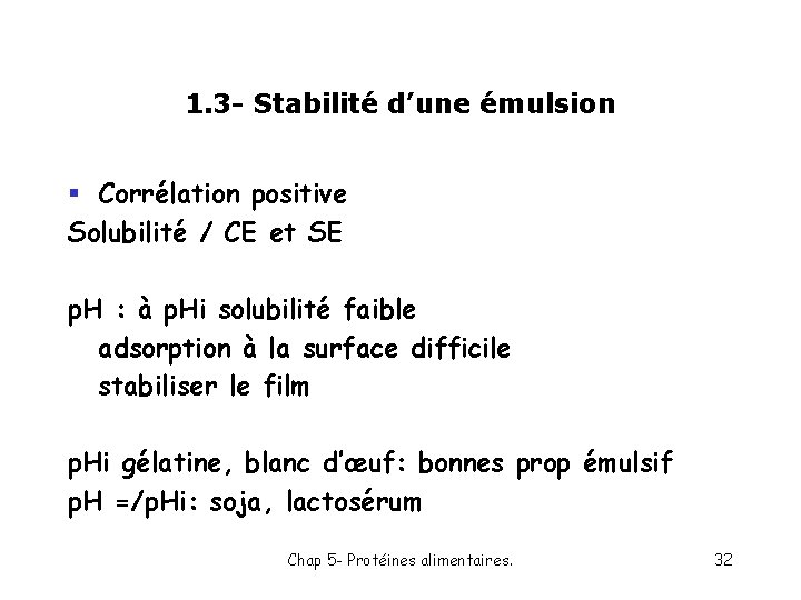 1. 3 - Stabilité d’une émulsion § Corrélation positive Solubilité / CE et SE