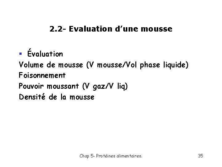 2. 2 - Evaluation d’une mousse § Évaluation Volume de mousse (V mousse/Vol phase