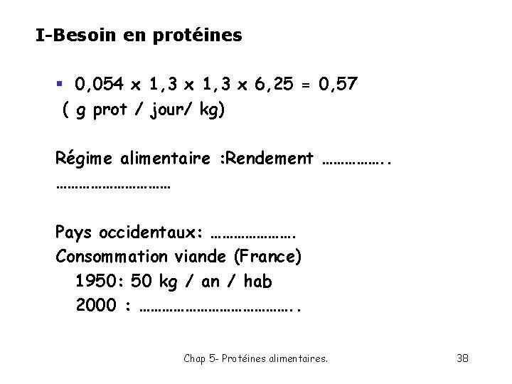 I-Besoin en protéines § 0, 054 x 1, 3 x 6, 25 = 0,