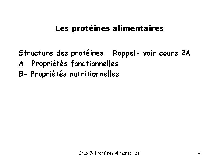 Les protéines alimentaires Structure des protéines – Rappel- voir cours 2 A A- Propriétés