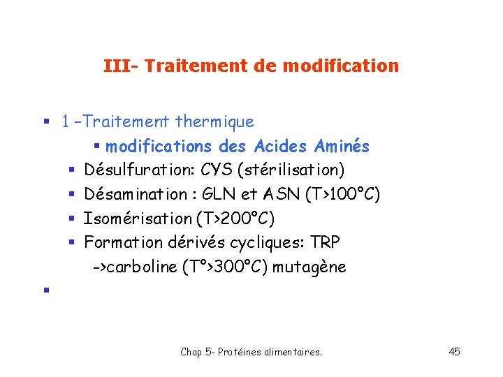 III- Traitement de modification § 1 –Traitement thermique § modifications des Acides Aminés §