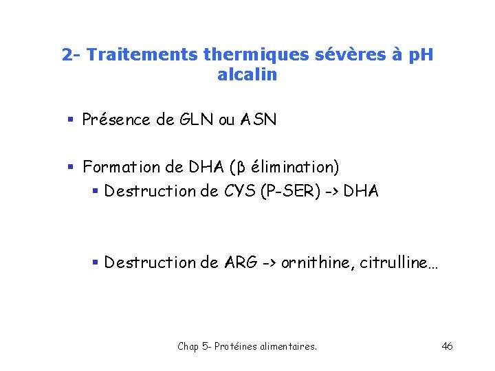 2 - Traitements thermiques sévères à p. H alcalin § Présence de GLN ou