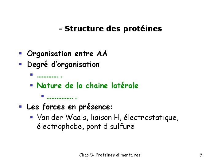 - Structure des protéines § Organisation entre AA § Degré d’organisation § …………. .