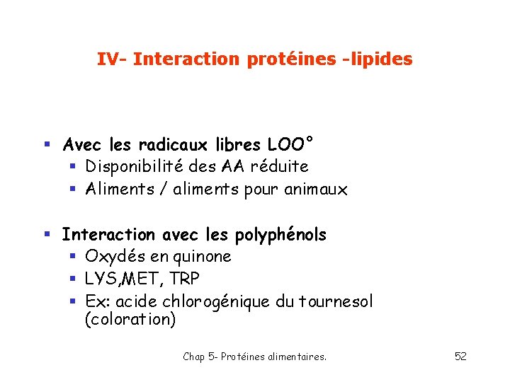 IV- Interaction protéines -lipides § Avec les radicaux libres LOO° § Disponibilité des AA