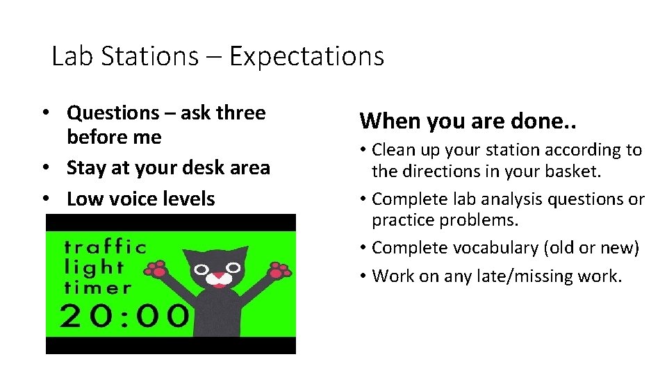 Lab Stations – Expectations • Questions – ask three before me • Stay at