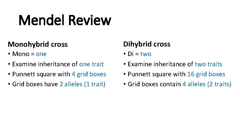 Mendel Review Monohybrid cross Dihybrid cross • Mono = one • Examine inheritance of