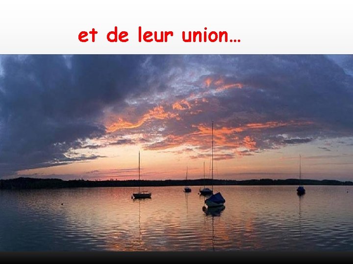 et de leur union… 