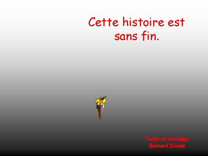 Cette histoire est sans fin. Texte et montage: Bernard Doulet 