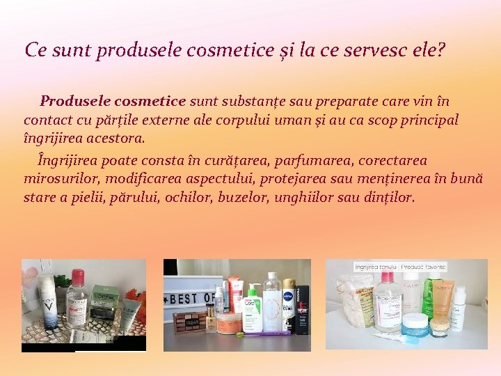 Ce sunt produsele cosmetice și la ce servesc ele? Produsele cosmetice sunt substanțe sau
