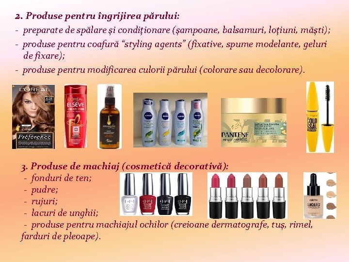 2. Produse pentru îngrijirea părului: - preparate de spălare şi condiţionare (şampoane, balsamuri, loţiuni,