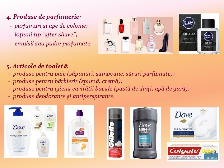 4. Produse de parfumerie: - parfumuri şi ape de colonie; - loţiuni tip “after