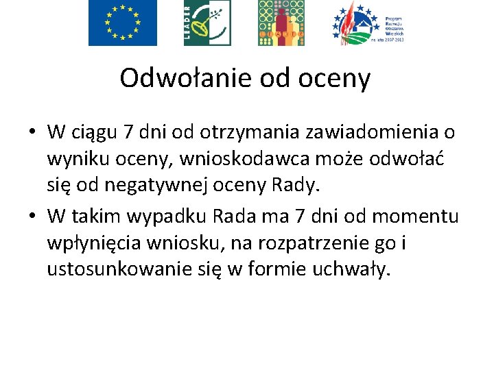 Odwołanie od oceny • W ciągu 7 dni od otrzymania zawiadomienia o wyniku oceny,