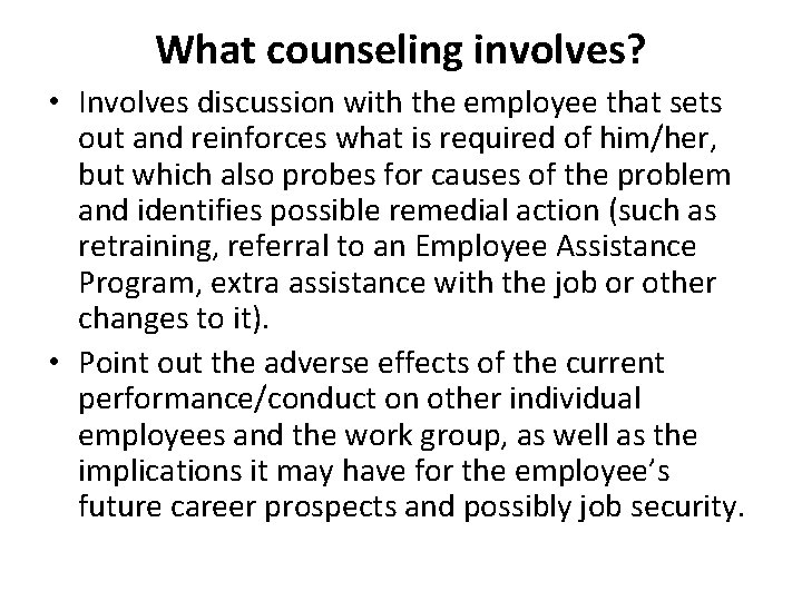 What counseling involves? • Involves discussion with the employee that sets out and reinforces