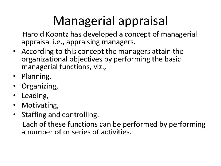 Managerial appraisal • • • Harold Koontz has developed a concept of managerial appraisal