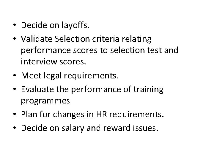  • Decide on layoffs. • Validate Selection criteria relating performance scores to selection