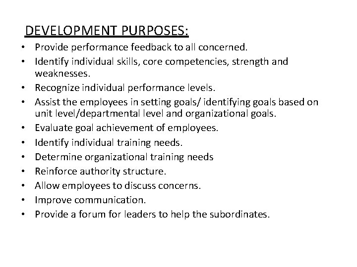 DEVELOPMENT PURPOSES: • Provide performance feedback to all concerned. • Identify individual skills, core