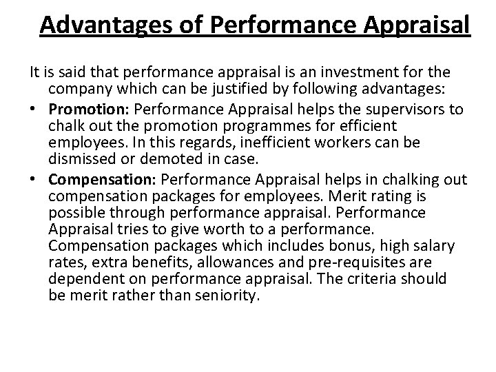 Advantages of Performance Appraisal It is said that performance appraisal is an investment for