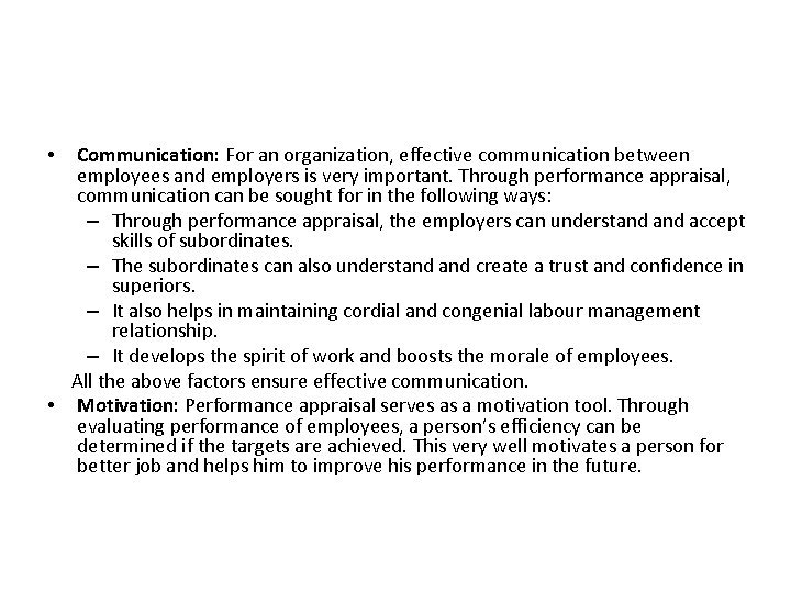 Communication: For an organization, effective communication between employees and employers is very important. Through