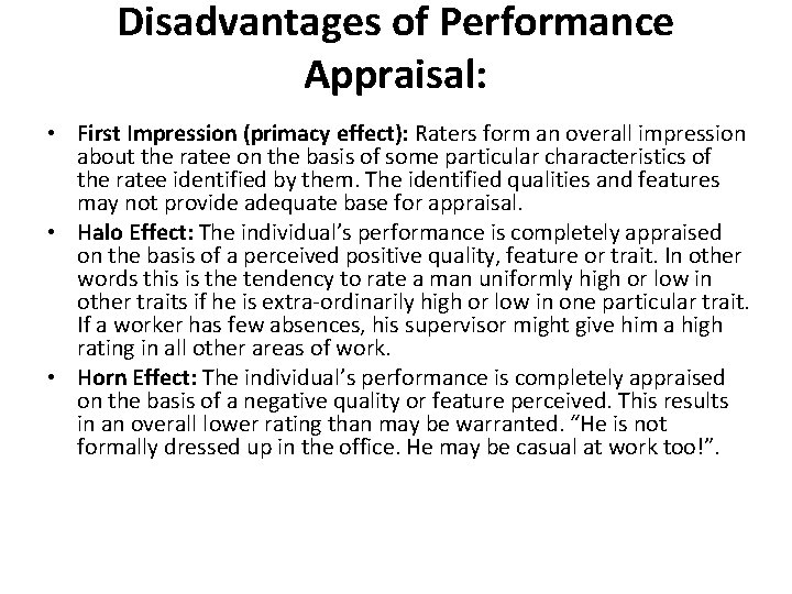 Disadvantages of Performance Appraisal: • First Impression (primacy effect): Raters form an overall impression