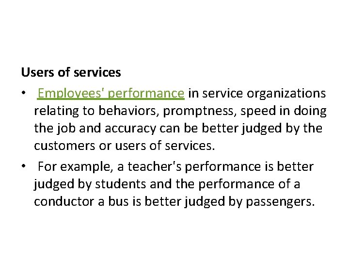 Users of services • Employees' performance in service organizations relating to behaviors, promptness, speed