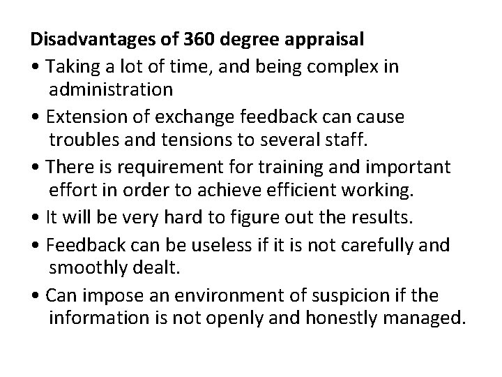 Disadvantages of 360 degree appraisal • Taking a lot of time, and being complex