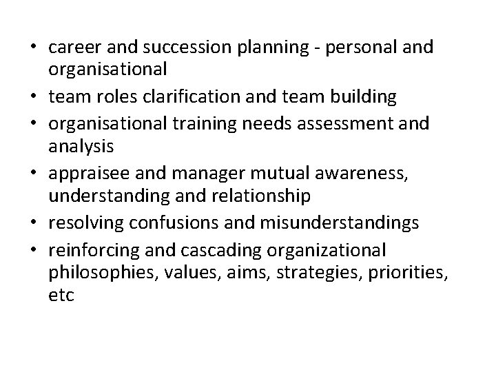  • career and succession planning - personal and organisational • team roles clarification