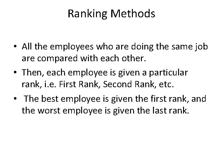 Ranking Methods • All the employees who are doing the same job are compared