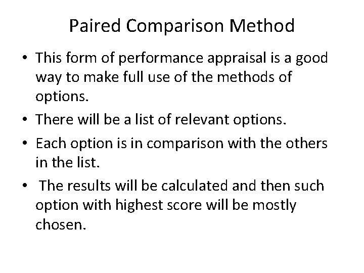 Paired Comparison Method • This form of performance appraisal is a good way to