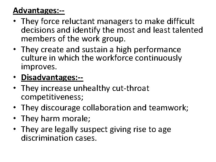 Advantages: - • They force reluctant managers to make difficult decisions and identify the