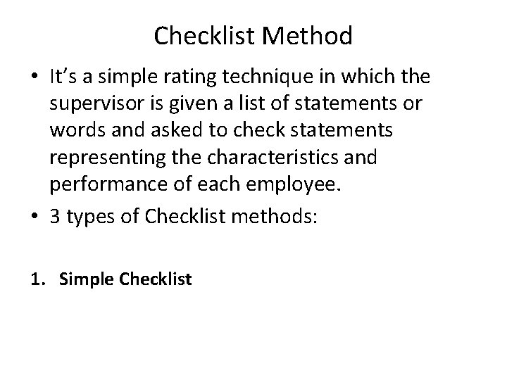 Checklist Method • It’s a simple rating technique in which the supervisor is given