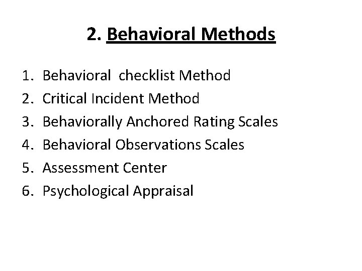 2. Behavioral Methods 1. 2. 3. 4. 5. 6. Behavioral checklist Method Critical Incident