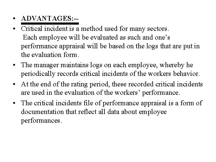  • ADVANTAGES: - • Critical incident is a method used for many sectors.