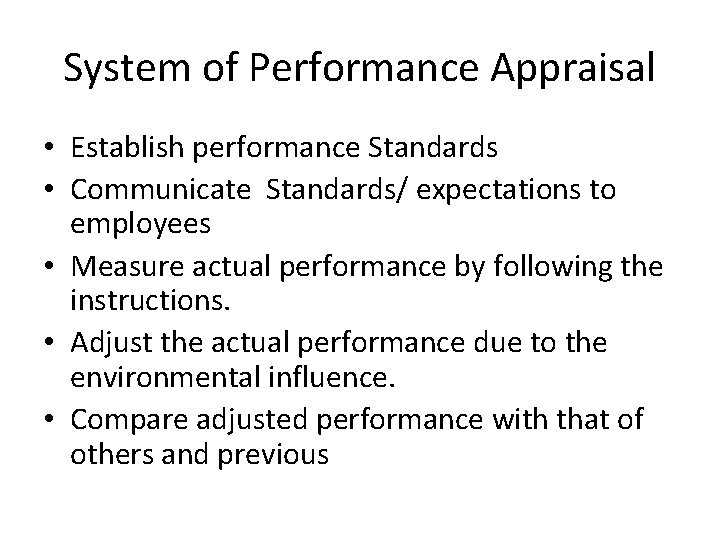 System of Performance Appraisal • Establish performance Standards • Communicate Standards/ expectations to employees