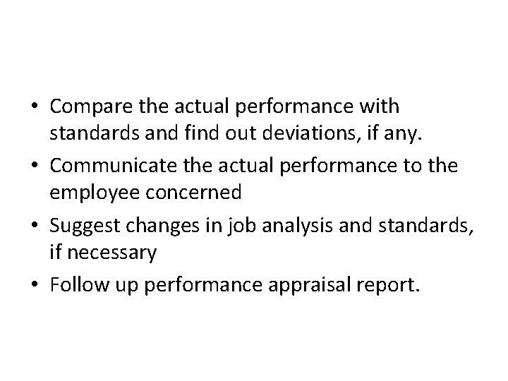  • Compare the actual performance with standards and find out deviations, if any.