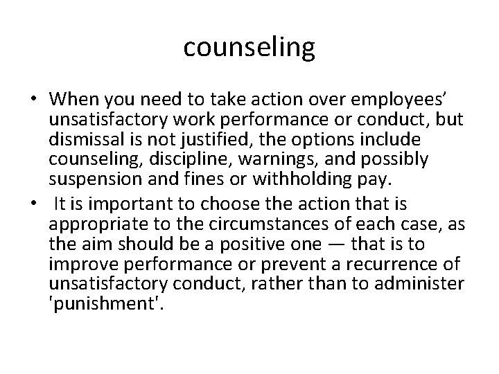 counseling • When you need to take action over employees’ unsatisfactory work performance or