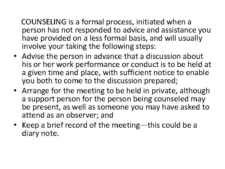 COUNSELING is a formal process, initiated when a person has not responded to advice