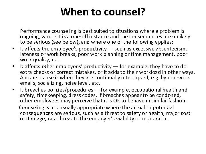 When to counsel? Performance counseling is best suited to situations where a problem is