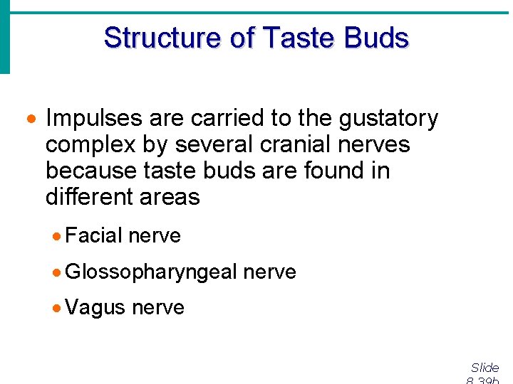 Structure of Taste Buds · Impulses are carried to the gustatory complex by several