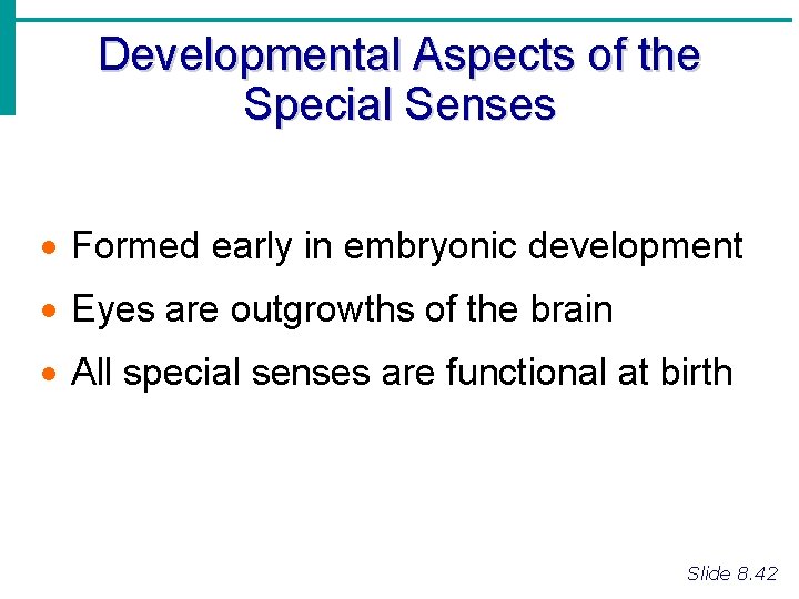 Developmental Aspects of the Special Senses · Formed early in embryonic development · Eyes