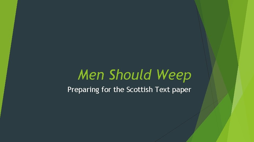 Men Should Weep Preparing for the Scottish Text paper 