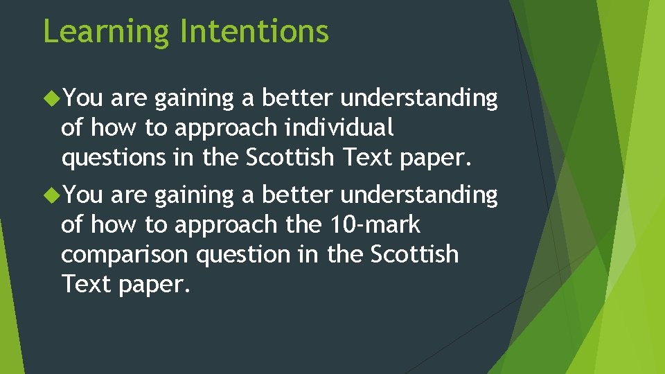 Learning Intentions You are gaining a better understanding of how to approach individual questions