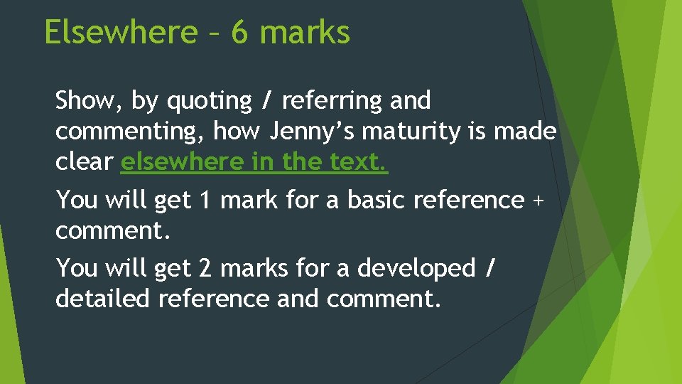 Elsewhere – 6 marks Show, by quoting / referring and commenting, how Jenny’s maturity