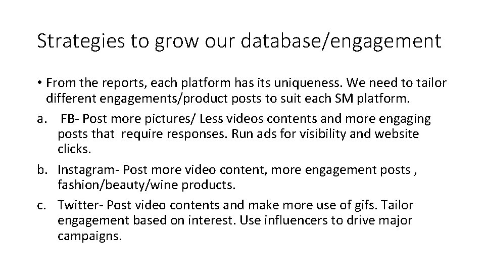 Strategies to grow our database/engagement • From the reports, each platform has its uniqueness.