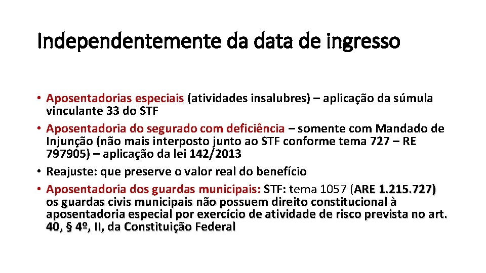 Independentemente da data de ingresso • Aposentadorias especiais (atividades insalubres) – aplicação da súmula