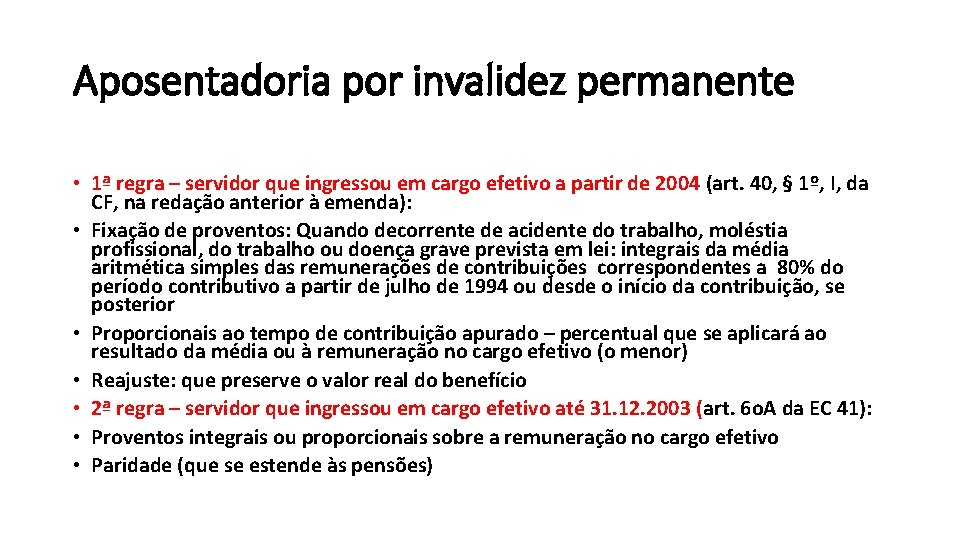 Aposentadoria por invalidez permanente • 1ª regra – servidor que ingressou em cargo efetivo